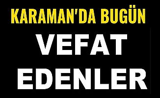 KARAMAN'DA BUGÜN VEFAT EDENLER - 29.07.2018