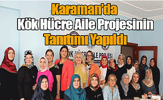 Karaman'da Kök Hücre Aile  Projesinin Tanıtımı Yapıldı