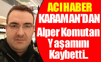 Acı Haber Karaman'dan