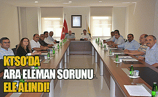 Ktso'da Ara Eleman Sorunu Ele Alındı!