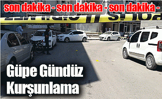 Güpe Gündüz Kurşunlama