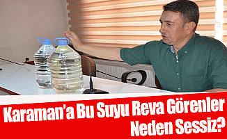 Karaman'a bu suyu reva görenler neden sessiz?