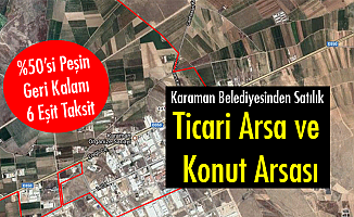 Karaman Belediyesinden Satılık Ticari Arsa ve Konut Arsası