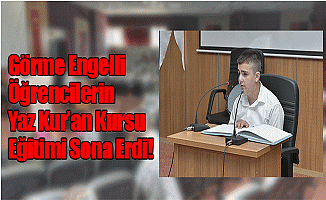 KMÜ’DE GÖRME ENGELLİ ÖĞRENCİLERİN YAZ KUR’AN KURSU EĞİTİMİ SONA ERDİ