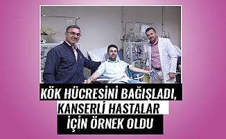 KÖK HÜCRESİNİ BAĞIŞLADI, KANSERLİ HASTALAR İÇİN ÖRNEK OLDU