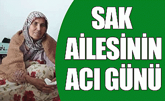 Sak Ailesinin Acı Günü