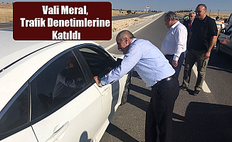 Vali Meral, Trafik Denetimlerine Katıldı