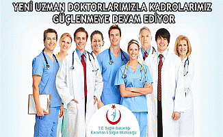 YENİ UZMAN DOKTORLARIMIZLA KADROLARIMIZ GÜÇLENMEYE DEVAM EDİYOR