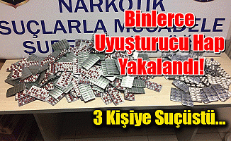 Binlerce Uyuşturucu Hap Yakalandı!