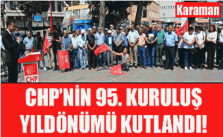 CHP'NİN 95. KURULUŞ YILDÖNÜMÜ KUTLANDI!