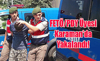 FETÖ/PDY Üyesi Karaman'da Yakalandı!