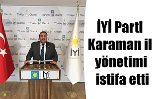 İYİ Parti Karaman il yönetimi istifa etti