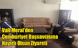 Vali Meral’den Cumhuriyet Başsavcısına Hayırlı Olsun Ziyareti