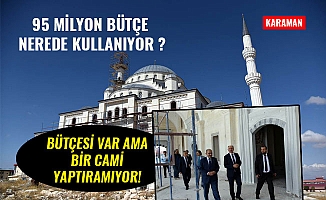 BÜTÇESİ VAR AMA BİR CAMİ YAPTIRAMIYOR!