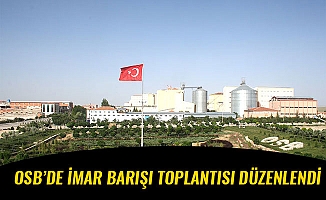 OSB’DE İMAR BARIŞI TOPLANTISI DÜZENLENDİ