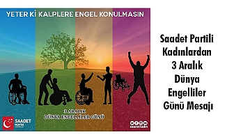 Saadet Partili Kadınlardan 3 Aralık Dünya Engelliler Günü Mesajı