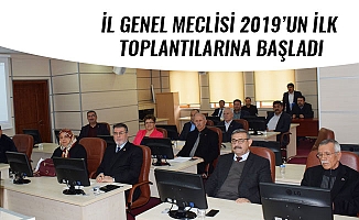 İL GENEL MECLİSİ 2019’UN İLK TOPLANTILARINA BAŞLADI