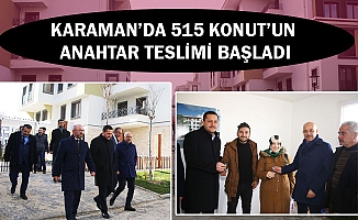 KARAMAN’DA 515 KONUT’UN ANAHTAR TESLİMİ BAŞLADI