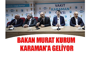 BAKAN MURAT KURUM KARAMAN'A GELİYOR