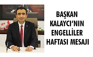 BAŞKAN KALAYCI’NIN ENGELLİLER HAFTASI MESAJI