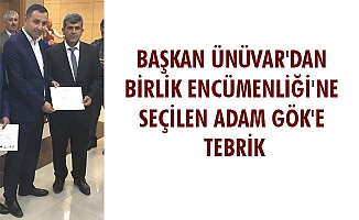 BAŞKAN ÜNÜVAR'DAN BİRLİK ENCÜMENLİĞİ'NE SEÇİLEN ADAM GÖK'E TEBRİK