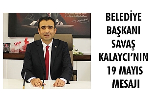 BELEDİYE BAŞKANI SAVAŞ KALAYCI’NIN 19 MAYIS MESAJI