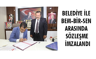 BELEDİYE İLE BEM-BİR-SEN ARASINDA SÖZLEŞME İMZALANDI