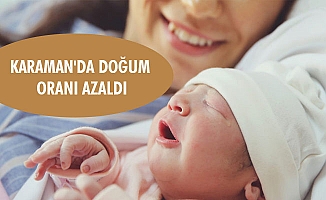 KARAMAN'DA DOĞUM ORANI AZALDI