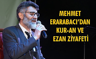 MEHMET ERARABACI’DAN KUR-AN VE EZAN ZİYAFETİ