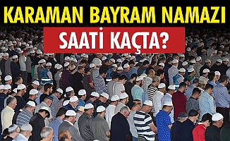 KARAMAN BAYRAM NAMAZI SAATİ KAÇTA?