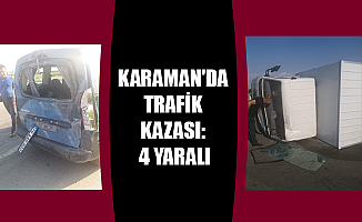 KARAMAN'DA TRAFİK KAZASI: 4 YARALI