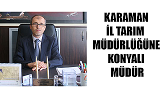 KARAMAN İL TARIM  MÜDÜRLÜĞÜNE KONYALI MÜDÜR