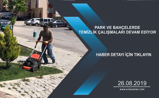 PARK VE BAHÇELERDE TEMİZLİK ÇALIŞMALARI DEVAM EDİYOR