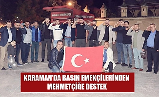 KARAMAN’DA BASIN EMEKÇİLERİNDEN MEHMETÇİĞE DESTEK