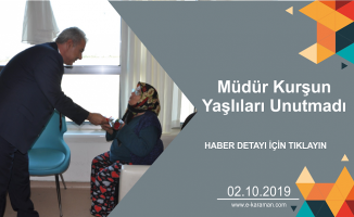 Müdür Kurşun Yaşlıları Unutmadı