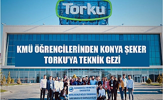 KMÜ ÖĞRENCİLERİNDEN KONYA ŞEKER TORKU’YA TEKNİK GEZİ