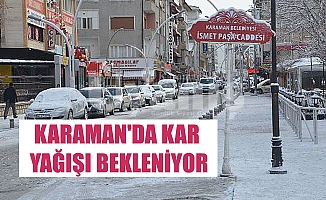 KARAMAN'DA KAR YAĞIŞI BEKLENİYOR