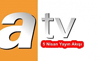 ATV Yayın Akışı 5 Nisan Detayları