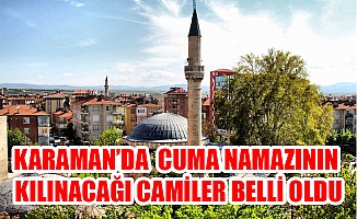 KARAMAN’DA CUMA NAMAZININ  KILINACAĞI CAMİLER BELLİ OLDU