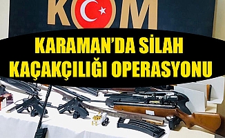 KARAMAN’DA SİLAH KAÇAKÇILIĞI OPERASYONU