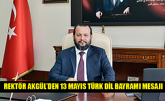 REKTÖR AKGÜL’DEN 13 MAYIS TÜRK DİL BAYRAMI MESAJI