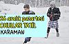 Karaman'da kar nedeni ile 26 aralık  pazartesi okullar tatil edildi
