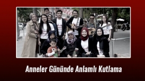 Anneler Gününde Anlamlı Kutlama