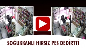 SOĞUKKANLI HIRSIZ PES DEDİRTTİ