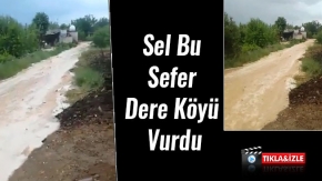 Sel Bu Sefer Dere Köyü Vurdu