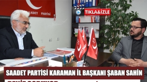 SAADET PARTİSİ KARAMAN İL BAŞKANI ŞABAN SAHİN DENİZ SORUYOR PROGRAMINA KATILDI