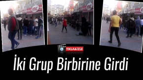 İki Grup Birbirine Girdi