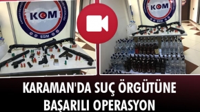 KARAMAN#039;DA SUÇ ÖRGÜTÜNE BAŞARILI OPERASYON